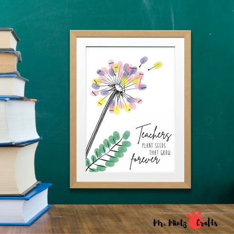 Teacher Appreciation Gift featuring a printable fingerprint dandelion craft with the inspirational message 'Teachers Plant Seeds That Grow Forever.' Ideal for creating a personalized end-of-year thank you gift to show appreciation for educators.